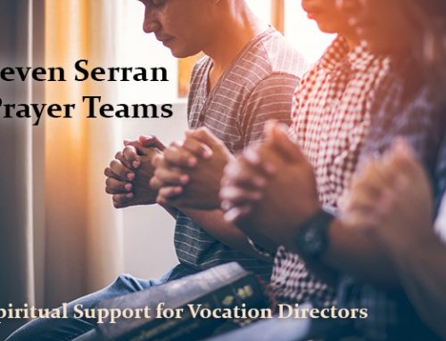 Seven Serran Prayer Teams for Vocation Directors